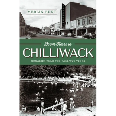Boom Times in Chilliwack: Memories from the Post-War Years