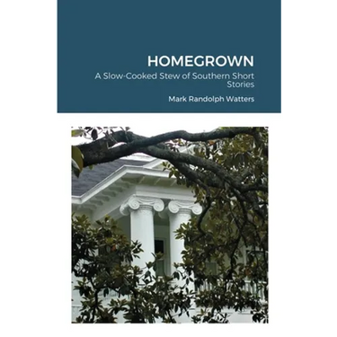 Homegrown: A Slow-Cooked Stew of Southern Short Stories
