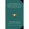 Certain Sermons or Homilies Appointed to Be Read in Churches in the Time of Queen Elizabeth