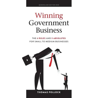 Winning Government Business: The 6 Rules and 9 Absolutes for Small to Medium Businesses