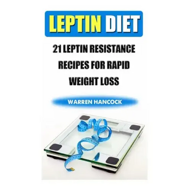 Leptin Diet: 21 Leptin Resistance Recipes For Rapid Weight Loss