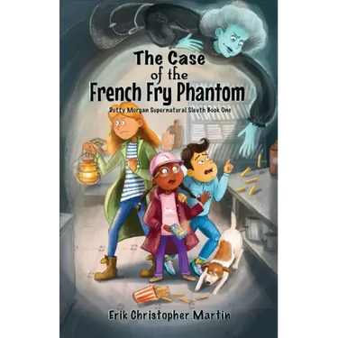 The Case of the French Fry Phantom: Dotty Morgan Supernatural Sleuth Book One