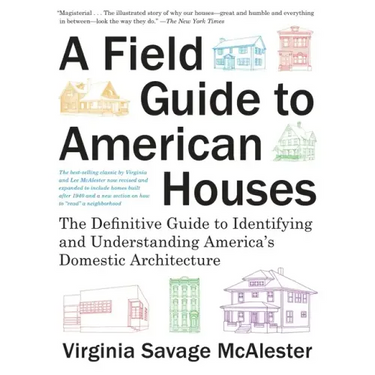 A Field Guide to American Houses (Revised): The Definitive Guide to Identifying and Understanding America's Domestic Architecture