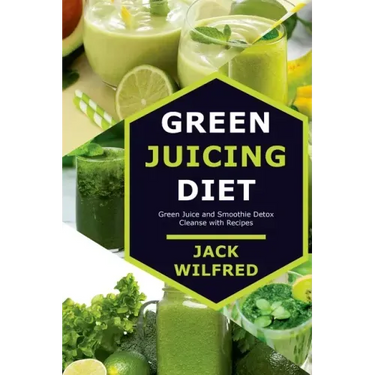 Green Juicing Diet. Green Juice and Smoothie Detox Cleanse with Recipes