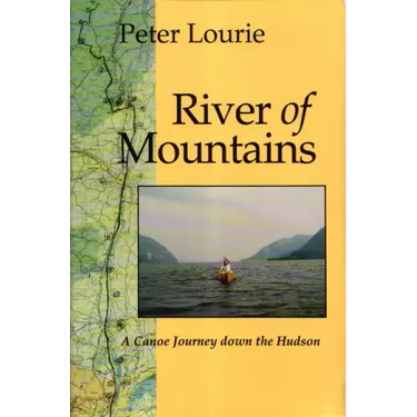River of Mountains: A Canoe Journey Down the Hudson