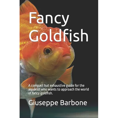 Fancy Goldfish: A compact but exhaustive guide for the aquarist who wants to approach the world of fancy goldfish.