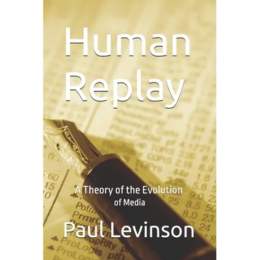 Human Replay: A Theory of the Evolution of Media