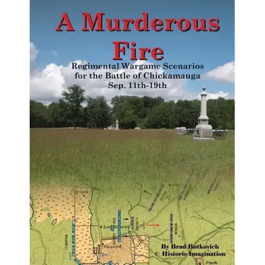 A Murderous Fire: Regimental Wargame Scenarios For The Battle of Chickamauga: Sep. 11th - 19th