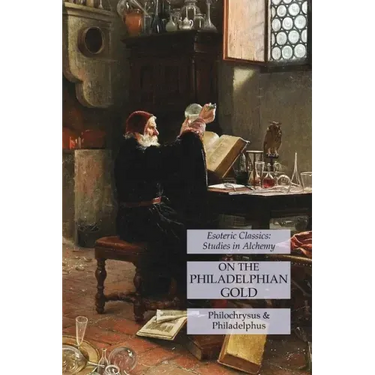 On the Philadelphian Gold: Esoteric Classics: Studies in Alchemy