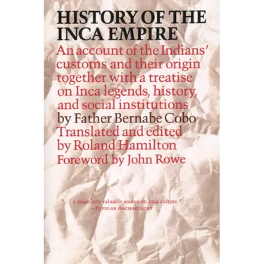 History of the Inca Empire: An Account of the Indians' Customs and Their Origin, Together with a Treatise on Inca Legends, History, and Social Institu