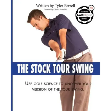 Stock Tour Swing: Use Golf Science To Uncover Your Version Of The Tour Swing