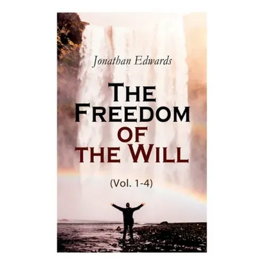 The Freedom of the Will (Vol. 1-4)