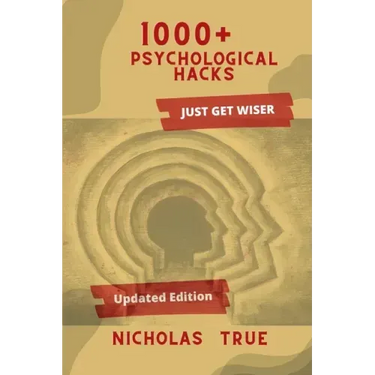 1000+ Psychological Hacks: Get Smarter with more 1000+ Psychological tips and tricks, Logical Hacks, Life Hacks, Business tips, Finance Guide, Re