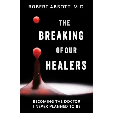 The Breaking of Our Healers: Becoming the Doctor I Never Planned to Be