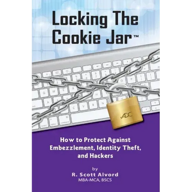 Locking the Cookie Jar: How to Protect Against Embezzlement, Identity Theft, and Hackers