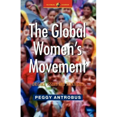 The Global Women's Movement: Origins, Issues and Strategies
