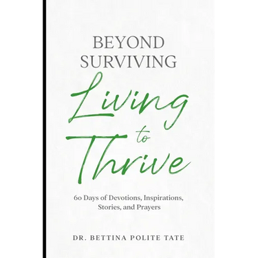 Beyond Surviving: Living to Thrive