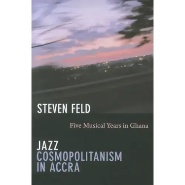 Jazz Cosmopolitanism in Accra: Five Musical Years in Ghana