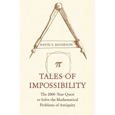 Tales of Impossibility: The 2000-Year Quest to Solve the Mathematical Problems of Antiquity