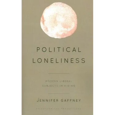 Political Loneliness: Modern Liberal Subjects in Hiding