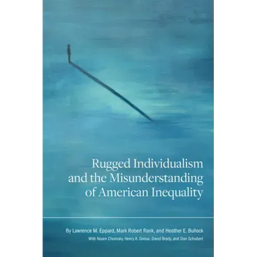 Rugged Individualism and the Misunderstanding of American Inequality