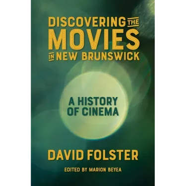 Discovering the Movies in New Brunswick: A History of Cinema