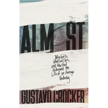 Almost: Who God Is, What God Does, and How God Redeemed the Life of an Average Underdog