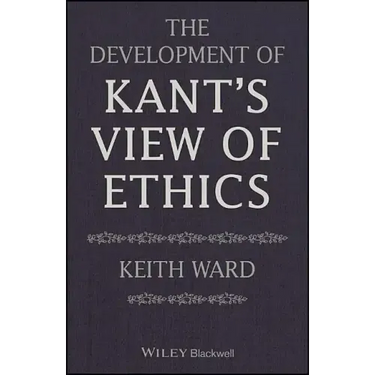The Development of Kant's View of Ethics