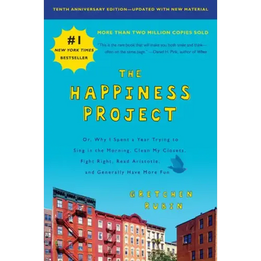 The Happiness Project, Tenth Anniversary Edition: Or, Why I Spent a Year Trying to Sing in the Morning, Clean My Closets, Fight Right, Read Aristotle,