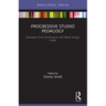 Progressive Studio Pedagogy: Examples from Architecture and Allied Design Fields