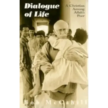 Dialogue of Life: A Christian Among Allah's Poor