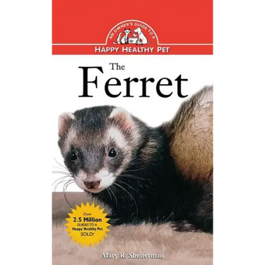 The Ferret: An Owner's Guide to a Happy Healthy Pet