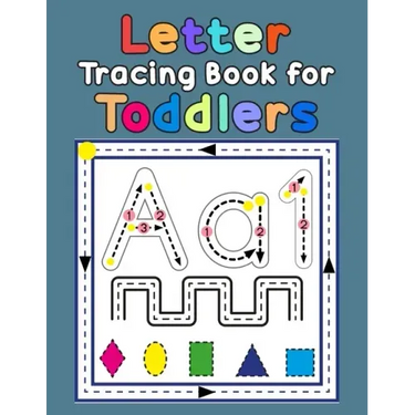 Letter Tracing Book for Toddlers: First Learn to Write Practice Beginner Tracing Lines Alphabet Lowercase and Uppercase Numbers and Shapes
