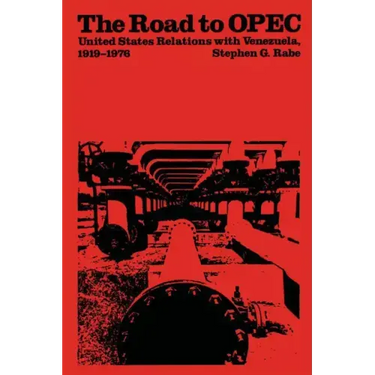 The Road to OPEC: United States Relations with Venezuela, 1919-1976