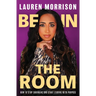 Be In the Room: How to Stop Shrinking and Start Leading with Purpose