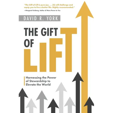 The Gift of Lift: Harnessing the Power of Stewardship to Elevate the World