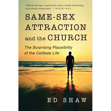 Same-Sex Attraction and the Church: The Surprising Plausibility of the Celibate Life
