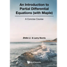 Introduction to Partial Differential Equations (with Maple), An: A Concise Course