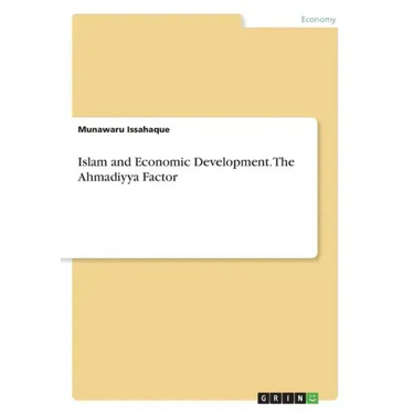 Islam and Economic Development. The Ahmadiyya Factor