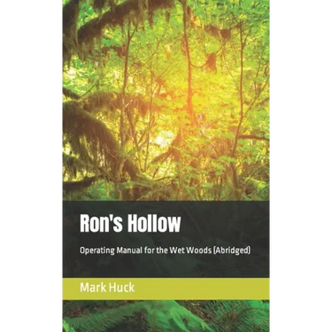 Ron's Hollow: Operating Manual for the Wet Woods (Abridged)