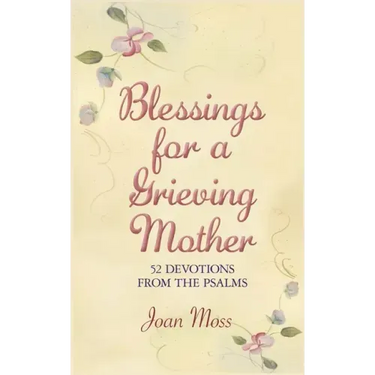 Blessings for a Grieving Mother: 52 Devotions from the Psalms