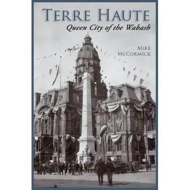 Terre Haute: Queen City of the Wabash