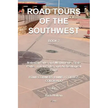 Road Tours Of The Southwest, Book 7: National Parks & Monuments, State Parks, Tribal Park & Archeological Ruins