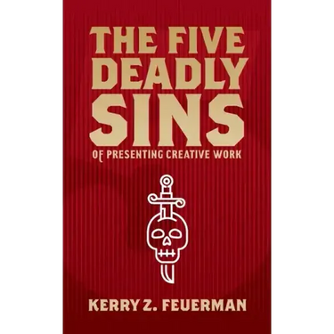 The Five Deadly Sins of Presenting Creative Work