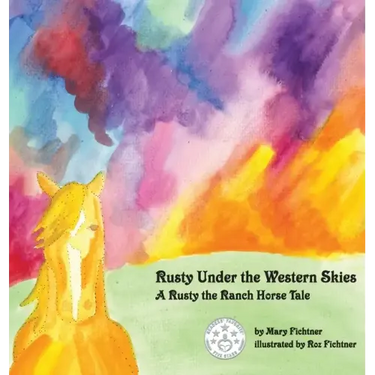 Rusty Under the Western Skies: A Rusty the Ranch Horse Tale