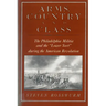Arms, Country, and Class: The Philadelphia Militia and the Lower Sort During the American Revolution