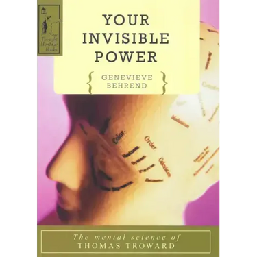 Your Invisible Power: A Presentation of the Mental Science of Thomas Troward