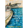 Heaven Isn't Me