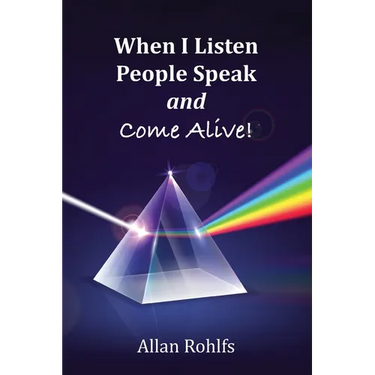 When I Listen People Speak and Come Alive