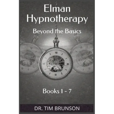 Elman Hypnotherapy: Elman Hypnotherapy: Beyond the Basics - Book 1-7